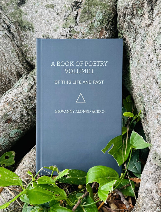 A Book Of Poetry, Volume I: Of This Life And Past (Hard Cover)