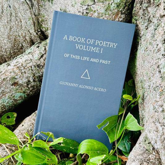 A Book Of Poetry, Volume I: Of This Life And Past